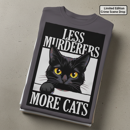 Less Murderers More Cats T-Shirt_stacked_flatlay