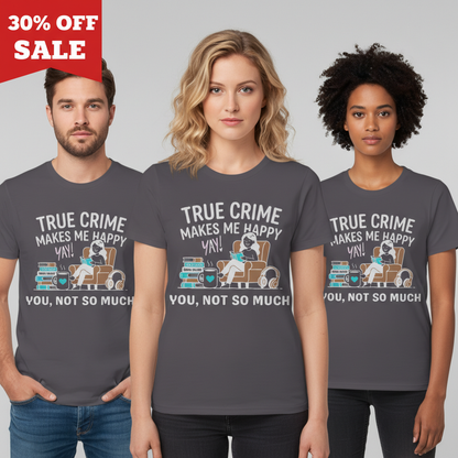 True Crime Makes Me Happy T-Shirt_clean