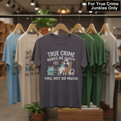 True Crime Makes Me Happy T-Shirt_boutique_rack