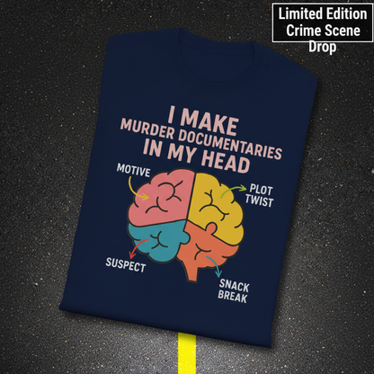 Murder Documentaries In My Head T-Shirt_fold_tilt