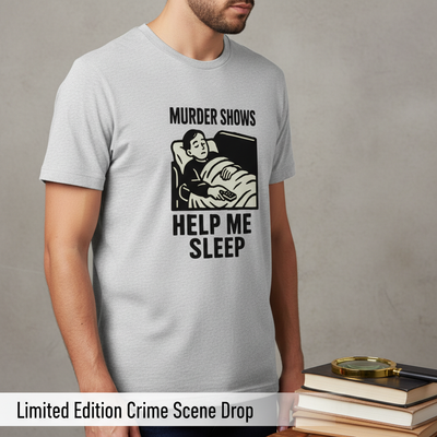 Murder Shows Help Me Sleep T-Shirt__space