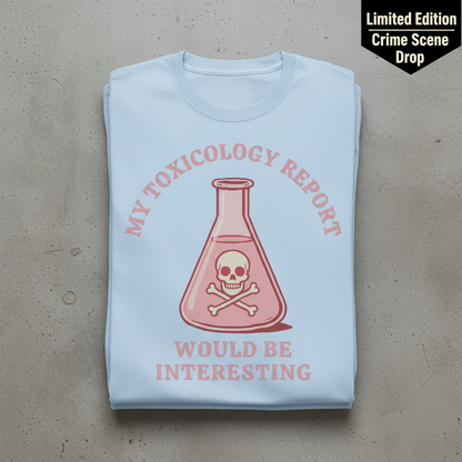 Toxicology Humor T-Shirt_stacked_flatlay
