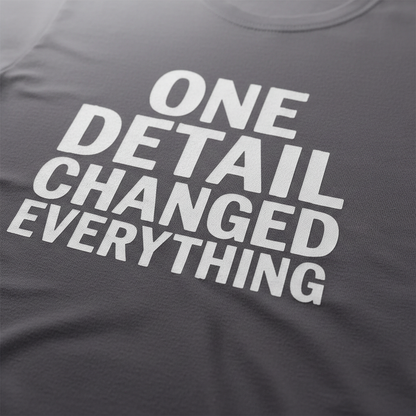 One Detail Changed Everything T-Shirt__detail