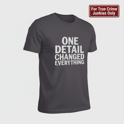 One Detail Changed Everything T-Shirt__hero