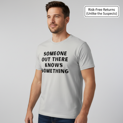 Someone Knows Something T-Shirt__benefit