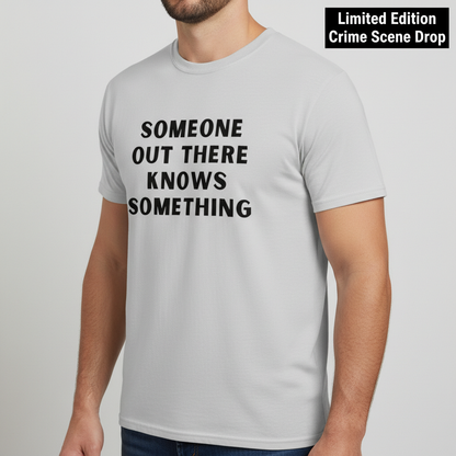 Someone Knows Something T-Shirt__space