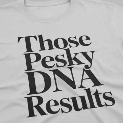 Those Pesky DNA Results T-Shirt__detail