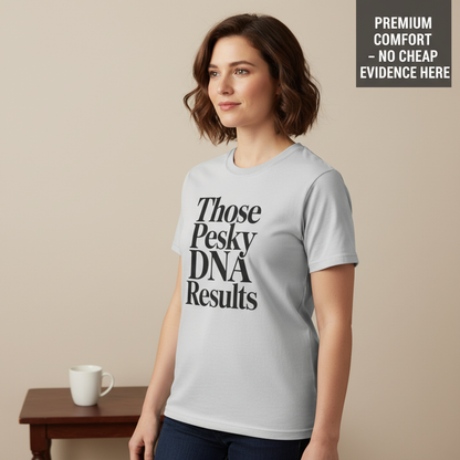 Those Pesky DNA Results T-Shirt__benefit