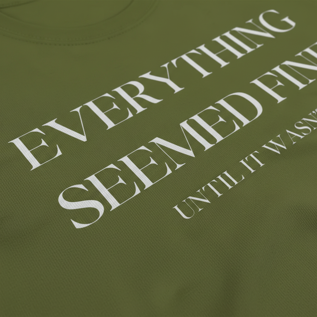 Everything Seemed Fine T-Shirt__detail