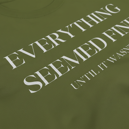 Everything Seemed Fine T-Shirt__detail