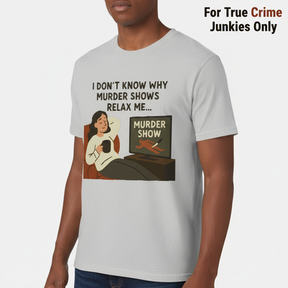 Murder Shows Relax Me T-Shirt__hero