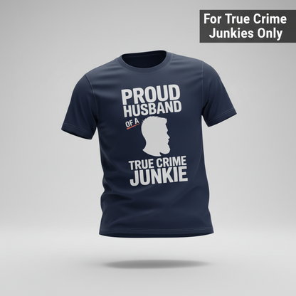 Proud Husband True Crime Junkie T-Shirt_3d_float