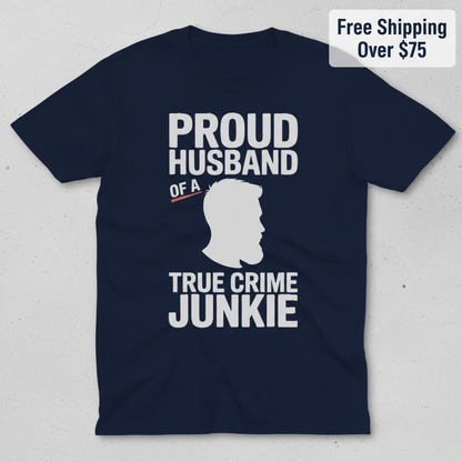 Proud Husband True Crime Junkie T-Shirt_clean