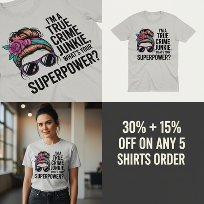 True Crime Junkie Superpower T-Shirt_4_panel