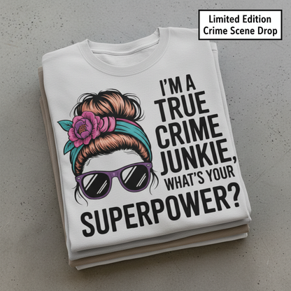 True Crime Junkie Superpower T-Shirt_stacked_flatlay