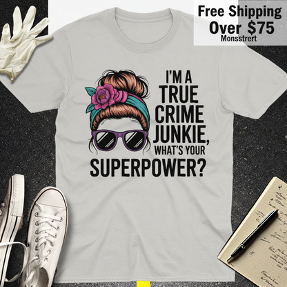 True Crime Junkie Superpower T-Shirt_clean