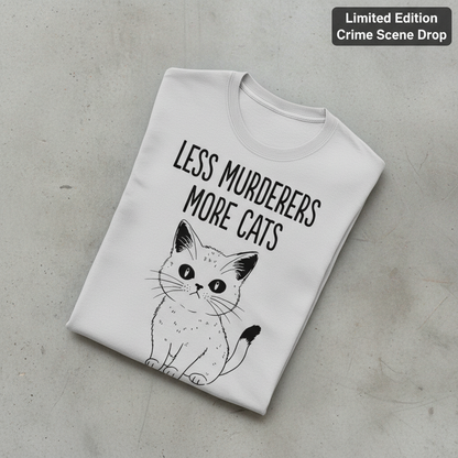 Less Murderers More Cats T-Shirt_fold_tilt