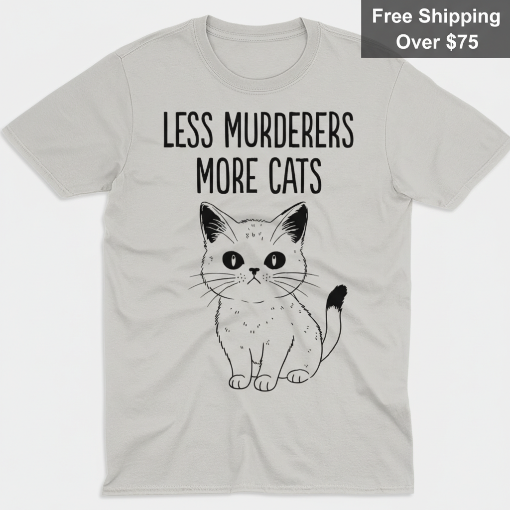 Less Murderers More Cats T-Shirt_clean