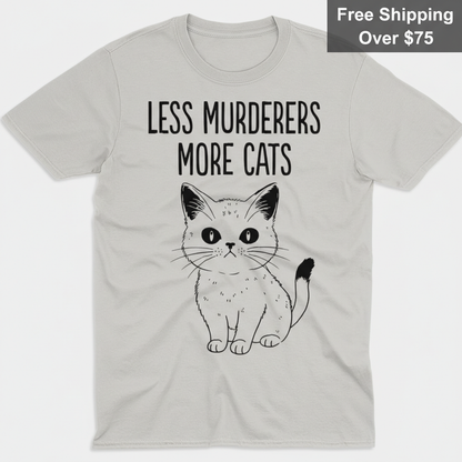 Less Murderers More Cats T-Shirt_clean
