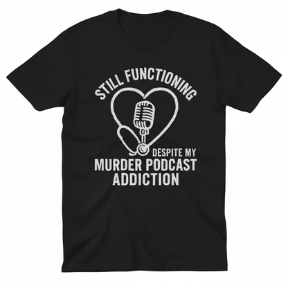 Murder Podcast Addiction T-Shirt_clean