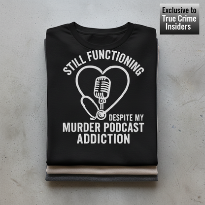Murder Podcast Addiction T-Shirt_stacked_flatlay