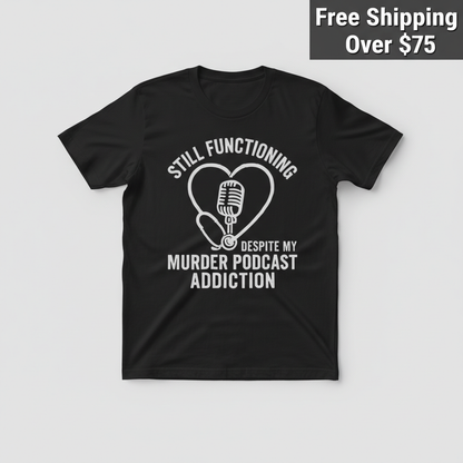 Murder Podcast Addiction T-Shirt_clean