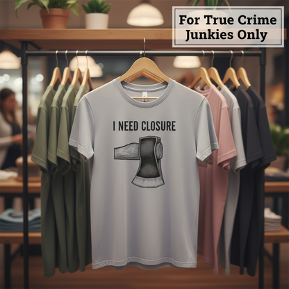 I Need Closure T-Shirt_boutique_rack