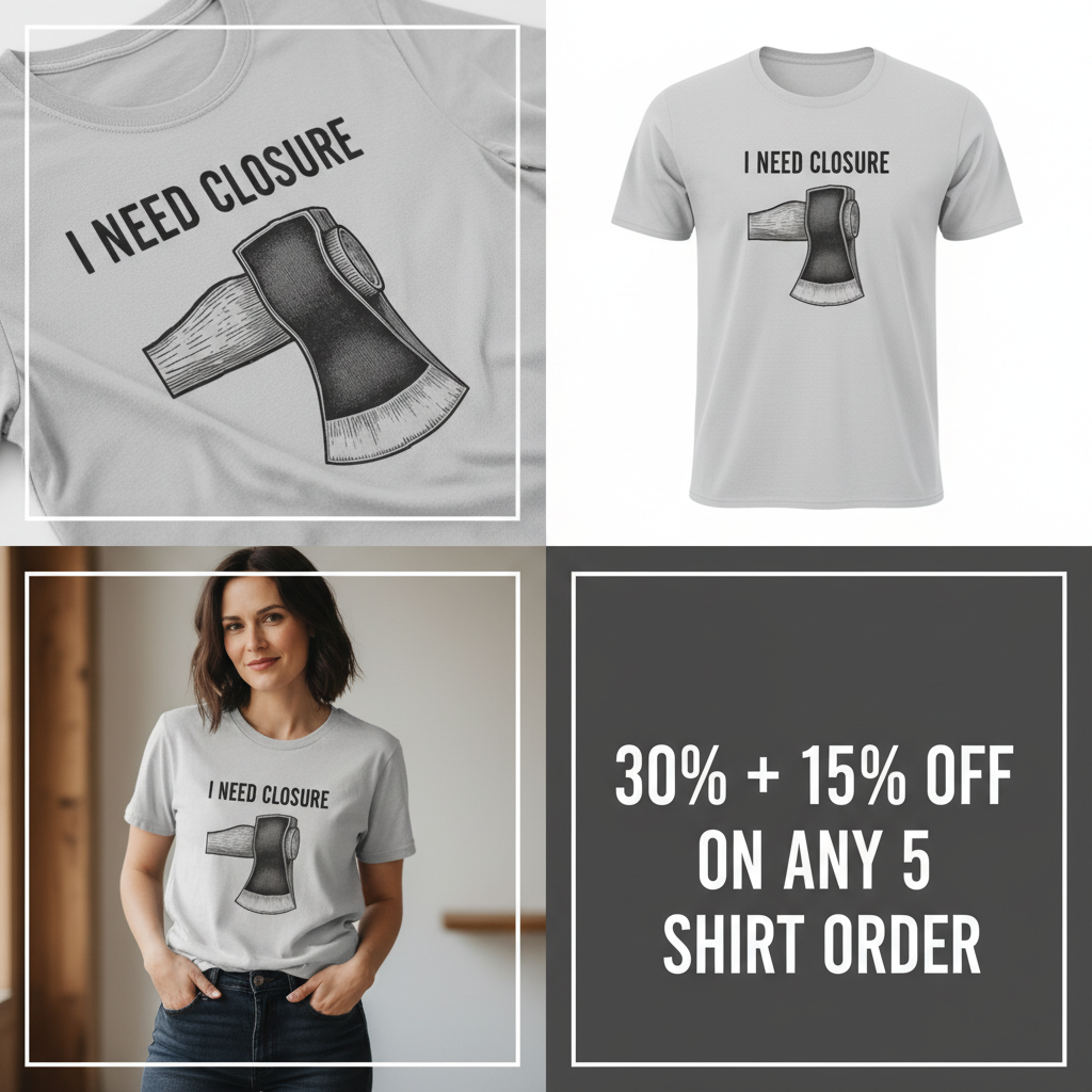 I Need Closure T-Shirt_4_panel