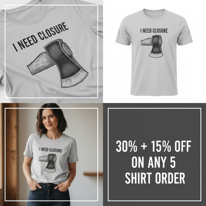 I Need Closure T-Shirt_4_panel