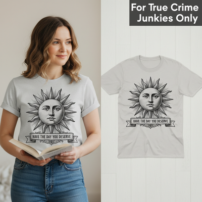 Have the Day You Deserve T-Shirt_model_flat