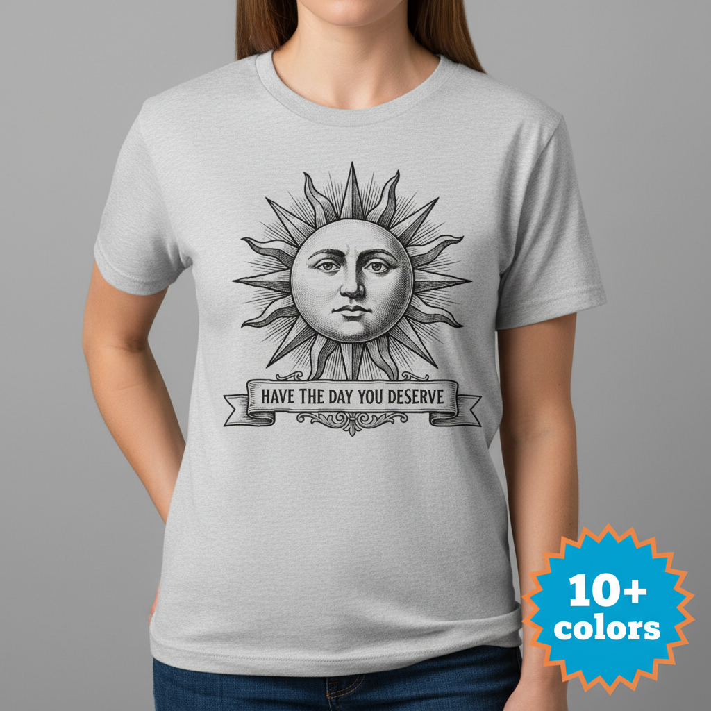 Have the Day You Deserve T-Shirt_badge