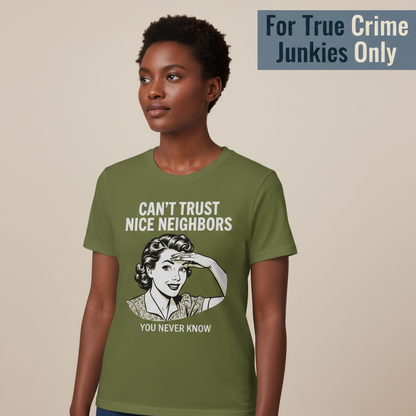 Can't Trust Nice Neighbors T-Shirt__hero