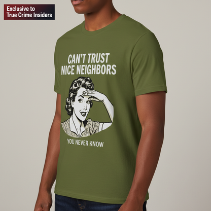 Can't Trust Nice Neighbors T-Shirt__space