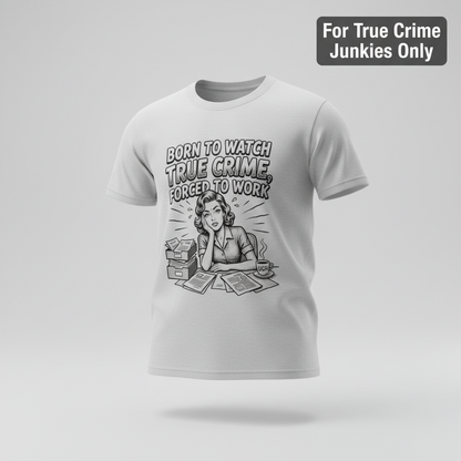 Born to Watch True Crime T-Shirt_3d_float