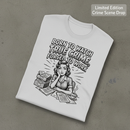 Born to Watch True Crime T-Shirt_fold_tilt