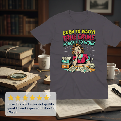 Born to Watch True Crime T-Shirt_extreme_za