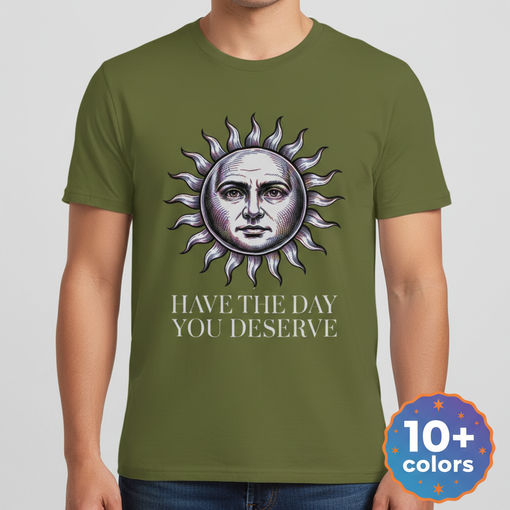 Have the Day You Deserve T-Shirt_badge