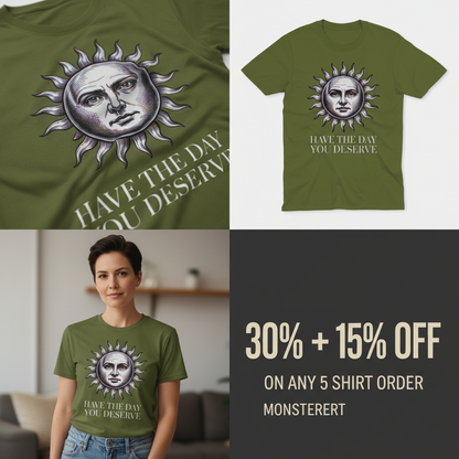 Have the Day You Deserve T-Shirt_4_panel