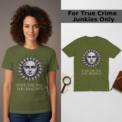 Have the Day You Deserve T-Shirt_model_flat