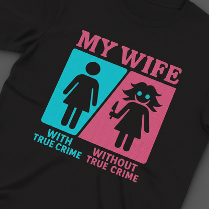 My Wife Without True Crime T-Shirt_extreme_za