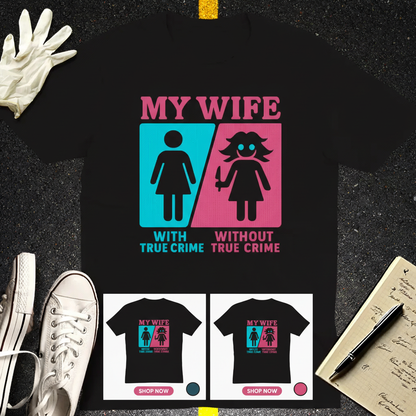 My Wife Without True Crime T-Shirt_extreme_za
