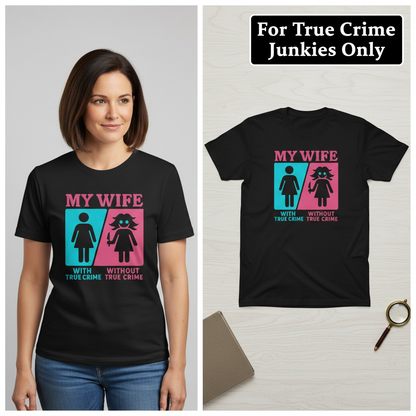 My Wife Without True Crime T-Shirt_model_flat