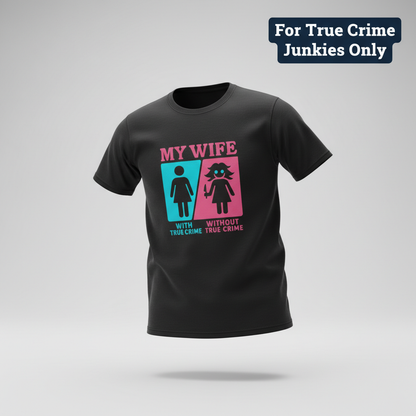 My Wife Without True Crime T-Shirt_3d_float