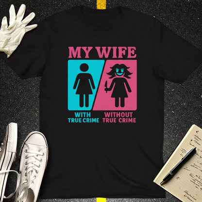 My Wife Without True Crime T-Shirt_clean