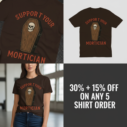 Support Your Mortician T-Shirt_4_panel