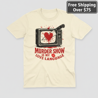 Murder Show Love Language T-Shirt_clean