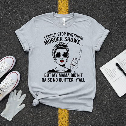 Murder Shows & Mama Raised Right T-Shirt_clean