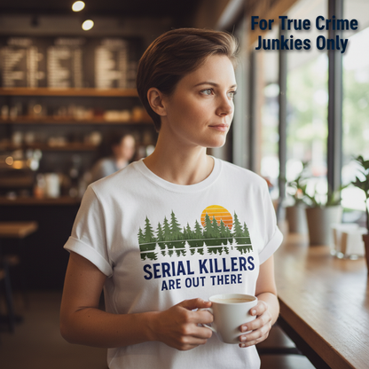 Serial Killers Are Out There T-Shirt__lifestyle
