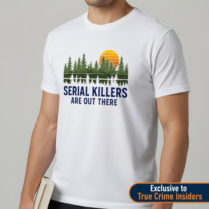 Serial Killers Are Out There T-Shirt__space