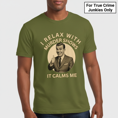 Murder Shows Calm Me T-Shirt__hero
